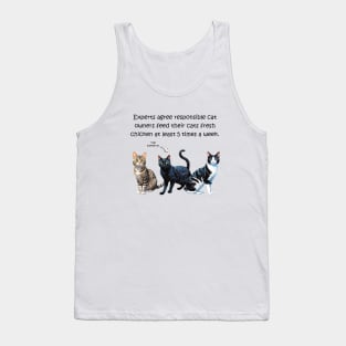 Experts agree responsible cat owners feed their cats fresh chicken at least 5 times a week - funny watercolour cat design Tank Top